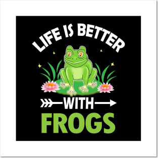 LIFE IS BETTER WITH FROGS Posters and Art